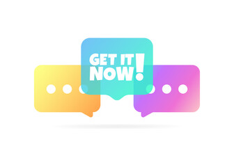 Poster - Get it now sign. Flat, color, message bubbles, get it now sign. Vector icon