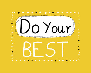 Wall Mural - Do your best. Motivational slogan on a yellow bright background. Stylish inscription with a beautiful font.