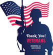Thank you Veterans Day poster. Honoring all who served. 
Vector illustration US military soldier
 With gun in silhouette. American flag