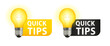 Quick tips icon badge. Ready for use web or print design. Quick tips, emblems and banners. Quick Tips badge with light bulb. Helpful idea, solution and trick. Vector illustration