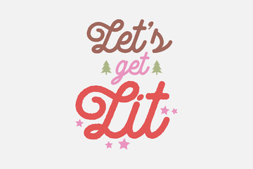 Wall Mural - Let's get Lit Christmas typography t shirt design