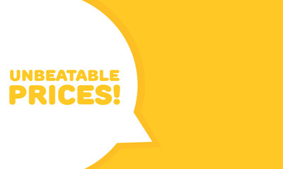 Poster - Unbeatable prices bubble. Flat, yellow, message bubble, unbeatable prices sign. Vector icon