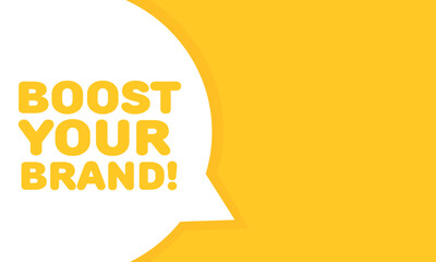 Poster - Boost your brand bubble. Flat, yellow, message bubble, boost your brand sign. Vector icon