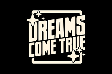 Motivational dream come true quotes graphic design for tee graphic vector  templates