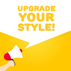 Poster - Upgrade your style sign. Flat, yellow, text from a megaphone, upgrade your style sign. Vector icon