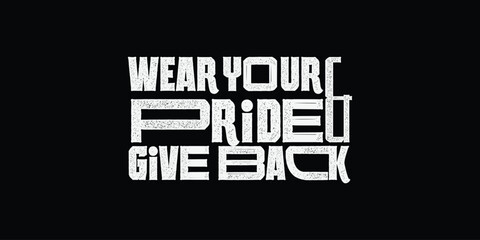 Wear your pride & Give back apparel trendy design with simple typography, good for T-shirt graphics, poster, print and other uses.