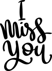 Wall Mural - I miss you, hand lettering phrase, poster design, calligraphy vector illustration