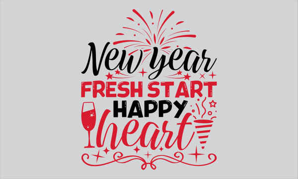 New Year Fresh Start Happy Heart - Happy New Year T Shirt Design, Hand drawn vintage illustration with lettering and decoration elements, prints for posters, banners, notebook covers with white backgr