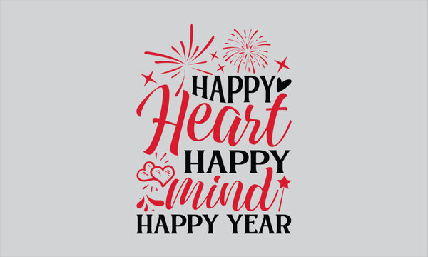 Happy Heart Happy Mind Happy Year - Happy New Year t shirts design, Hand lettering inspirational quotes isolated on white background, For the design of postcards, Cutting Cricut and Silhouette, EPS 10