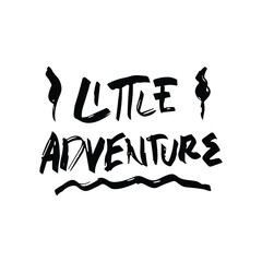 Little Adventure vector lettering. Inspirational typography. Motivational quote. Calligraphy postcard