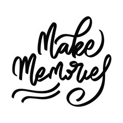 Wall Mural - make memories vector lettering. Inspirational typography. Motivational quote. Calligraphy postcard