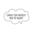 ''Change your mindset and try again'' Inspirational Mind Power Quote Design