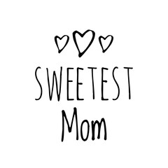 Poster - ''Sweetest mom'' Lettering Design