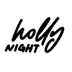 Wall Mural - holly night vector lettering. typography. Motivational quote. Calligraphy postcard poster graphic design lettering element. Hand written sign