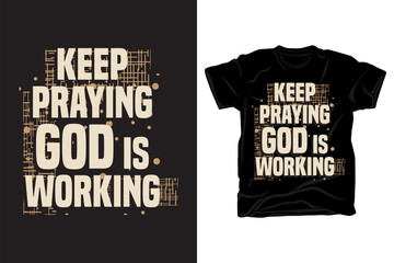 Canvas Print - Keep praying God is working Christian motivational typography for t shirt design