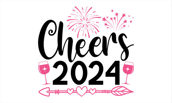Cheers 2024  - Happy New Year T Shirt Design, Hand drawn vintage illustration with lettering and decoration elements, prints for posters, banners, notebook covers with white background.