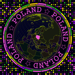 Poster - Futuristic Poland on globe. Bright neon satellite view of the world centered on Poland. Geographical illustration with shape of country and geometric background. Creative vector illustration.
