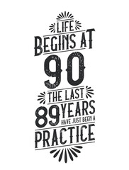 Wall Mural - 90th Birthday t-shirt. Life Begins At 90, The Last 89 Years Have Just Been a Practice