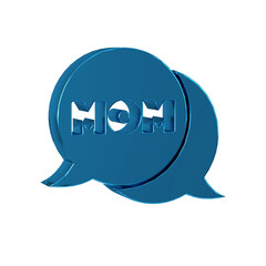 Poster - Blue Speech bubble mom icon isolated on transparent background. Happy mothers day.