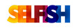 Selfish colorful text quote, concept background
