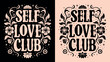 © Pictandra - Self love club lettering. Self care quotes inspiration to take care of yourself. Black and pink groovy floral girl aesthetic. Cute mental health text for women t-shirt design and print vector.