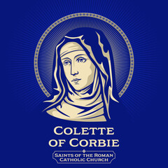 Wall Mural - Catholic Saints. Colette of Corbie (1381-1447) was a French abbess and the foundress of the Colettine Poor Clares, a reform branch of the Order of Saint Clare, better known as the Poor Clares.