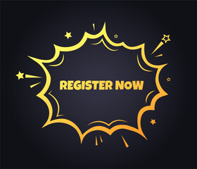 Poster - Register now sign. Flat, yellow, explosion-shaped sign, register now icon. Vector icon