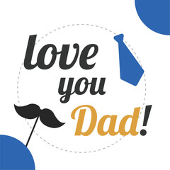 Poster - Necktie and mustache icons with love you dad text Happy father day card Vector