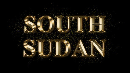 Wall Mural - SOUTH SUDAN Gold Text Effect on black background, Gold text with sparks, Gold Plated Text Effect, country name