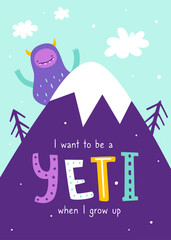 Wall Mural - Funny print with cute yeti on the mountain. Scandinavian poster with abstract colorful yeti and hand written text.
