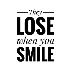 Canvas Print - ''They lose when you smile'' Motivational Quote Sign Design Illustration