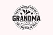 To the World You're a Grandma EPS T-shhirt Design