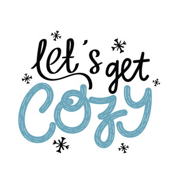 Hand Drawn Let's Get Cozy Calligraphy Text Vector Design.