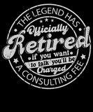 Fototapeta  - The Legend Has Retired Consultant Fee Will Charged To Talk T-Shirt Design