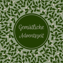 Canvas Print - Gemütliche Adventszeit – Schriftzug in deutscher Sprache. Quadratische Grußkarte mit einem Rahmen aus Mistelzweigen.