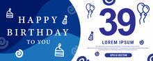 39 Year Celebration Creative Happy Birthday Text. Blue Color Decorative Banner Design, Vector Illustration.