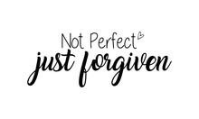 Not Perfect Just Forgiven Vector And Clip Art