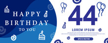 44 Year Celebration Creative Happy Birthday Text. Blue Color Decorative Banner Design, Vector Illustration.