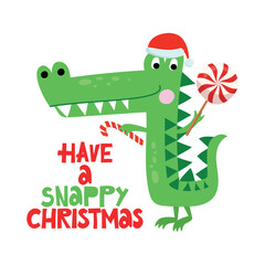 Poster - Have a Snappy Christmas - Funny phrase for Christmas with cute crocodile. Hand drawn lettering for Xmas greetings cards, invitations. Good for t-shirt, mug, scrap booking, gift.