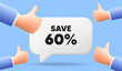 © blankstock - Save 60 percent off tag. 3d speech bubble banner with like hands. Sale Discount offer price sign. Special offer symbol. Discount chat speech message. 3d offer talk box. Vector