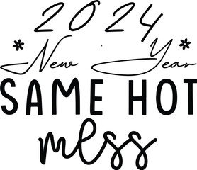 Wall Mural - 2024 new year same hot mess