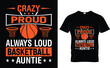 Crazy proud always loud basketball auntie  Basketball T-Shirt Design Template 
