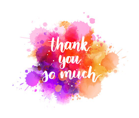Wall Mural - Thank you so much - hand lettering phrase on purple watercolor imitation color splash. Modern calligraphy inspirational quote.