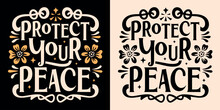 Protect Your Peace Lettering. Floral Divine Feminine Energy Aesthetic. Cute Retro Boho Inner Peace Quotes For Women. Personal Development, Self Care And Self Love Text T-shirt Design And Print Vector.