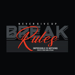 Sticker - Break rules, never give up,modern stylish motivational quotes typography slogan. vector illustration print tee shirt, typography, poster and other uses