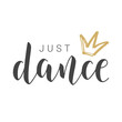 Vector Stock Illustration. Handwritten Lettering of Just Dance. Template for Banner, Card, Label, Postcard, Poster, Sticker, Print or Web Product. Objects Isolated on White Background.