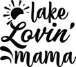 Lake loving mama t-shirt design.