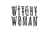 Fototapeta Paryż - Witchy Woman, Witches, Witch Vibes, Witch, Halloween Shirt, Witchy Woman Gifts, Sooky, Magic Items, Funny Quotes, Tumbler Sticker Design, Cut File
