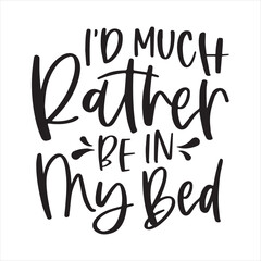 i'd much rather be in my bed background inspirational positive quotes, motivational, typography, lettering design