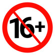 Age forbidden sign, no 16 years plus sign,age limit sign 